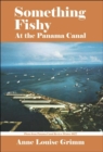 Image for Something Fishy : At the Panama Canal