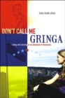 Image for Don&#39;t Call Me Gringa : Living and Learning as an American in Venezuela