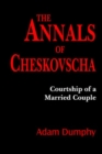 Image for The Annals of Cheskovscha : (Courtship of a Married Couple)