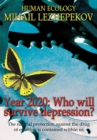 Image for Year 2020: Who Will Survive Depression?: The Natural Protection Against the Drug of Emotion Is Contained Within Us