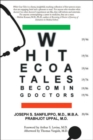 Image for White Coat Tales : Becoming &amp; Being Urban Doctors: 1946-2006