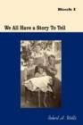Image for We All Have A Story To Tell : Book I: 1900-1941