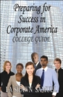 Image for Preparing for Success in Corporate America-College Guide