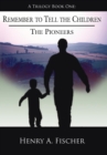 Image for Remember to Tell the Children : A Trilogy Book One: The Pioneers