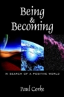 Image for Being and Becoming : In Search of a Positive World