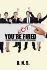 Image for You&#39;re Not Fired as a Result of Mergers, Acquisitions &amp; Reorganizations