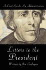 Image for Letters to the President : A Look Inside An Administration
