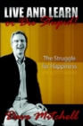Image for Live and Learn or Die Stupid! : The Struggle for Happiness