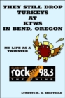 Image for They Still Drop Turkeys at KTWS in Bend, Oregon : My Life as a Twinster