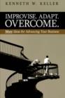 Image for Improvise. Adapt. Overcome. : More Ideas for Advancing Your Business
