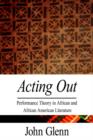Image for Acting Out: Performance Theory in African and African American Literature