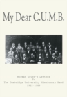 Image for My Dear C.U.M.B: Norman Grubb&#39;s Letters to the Cambridge University Missionary Band 1922-1989