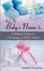Image for And The Baby&#39;s Name Is... : A Biblical Guide to Choosing a Child&#39;s Name