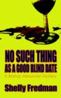Image for No Such Thing As A Good Blind Date