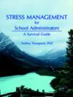 Image for Stress Management for School Administrators : A Survival Guide
