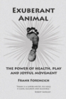 Image for Exuberant Animal : The Power of Health, Play and Joyful Movement