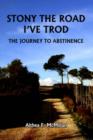 Image for Stony the Road I&#39;Ve Trod : The Journey to Abstinence