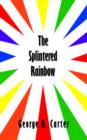 Image for The Splintered Rainbow