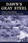 Image for Dawn&#39;s Gray Steel : A Novel About Shiloh: April Fifth Through Eighth 1862