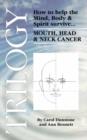 Image for Trilogy : How to Help the Mind, Body &amp; Spirit Survive Mouth, Head &amp; Neck Cancer