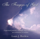 Image for The Fingers of God : A Spiritual Journey Through Skies and Gardens; an Exaltation of Nature.
