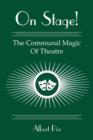 Image for On Stage! : The Communal Magic Of Theatre