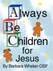 Image for Always Be Children For Jesus