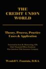 Image for The Credit Union World : Theory, Process, Practice--Cases &amp; Application