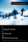 Image for A Complete Guide to Ski Touring and Ski Mountaineering : Including Useful Information for Off Piste Skiers and Snowboarders