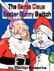 Image for The Santa Claus Easter Bunny Switch