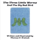 Image for The Three Little Worms and The Big Bad Bird