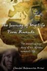 Image for The Journey of My Life From Rwanda : The Amazing True Story of an African Woman&#39;s Life