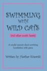 Image for SWIMMING WITH WILD CATS (and Other Exotic Beasts) : A Candid Memoir About Surviving Humiliation with Grace