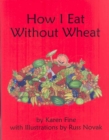 Image for How I Eat Without Wheat