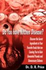 Image for Do You Have Kitchen Disease? : Discover the Secret Ingredients in Your Favorite Foods That are Causing You to Gain Unwanted Pounds and Unnecessary Sickness
