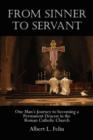 Image for From Sinner to Servant : One Man&#39;s Journey to Becoming a Permanent Deacon in the Roman Catholic Church