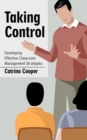 Image for Taking Control : Developing Effective Classroom Management Strategies