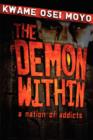 Image for The Demon Within : A Nation of Addicts