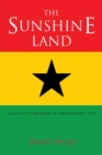 Image for The Sunshine Land : Ghana Fifty: Memories of Independence, 1957
