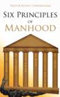 Image for Six Principles of Manhood