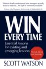 Image for Win Every Time : Essential Lessons for Existing and Emerging Leaders