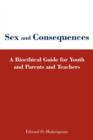 Image for Sex and Consequences : A Bioethical Guide for Youth and Parents and Teachers