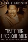 Image for Yakety Yak I Fought Back : My Life with the &quot;Coasters&quot;