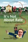 Image for It&#39;s Not About Rate : The Right Way To Get A Mortgage