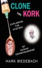Image for Clone and Kork : Exploring the Mystery of Human Consciousness