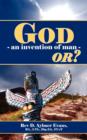 Image for God - an Invention of Man - OR?