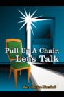 Image for Pull Up A Chair, Let&#39;s Talk