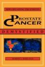 Image for Prostate Cancer Demystified : Newer Life-Saving Prostate Cancer Treatments