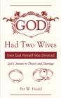 Image for God Had Two Wives : Even God Himself Was Divorced