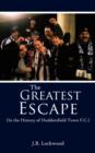 Image for The Greatest Escape : in the History of Huddersfield Town F.C.